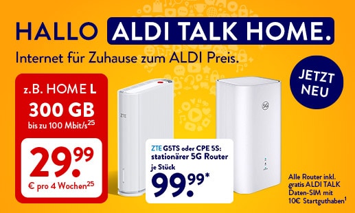 ALDI TALK HOME: 5G-Router für je 99,99 € und HOME L mit 300 GB mit bis zu 100 Mbit/s(25) für 29,99 € pro 4 Wochen(25)