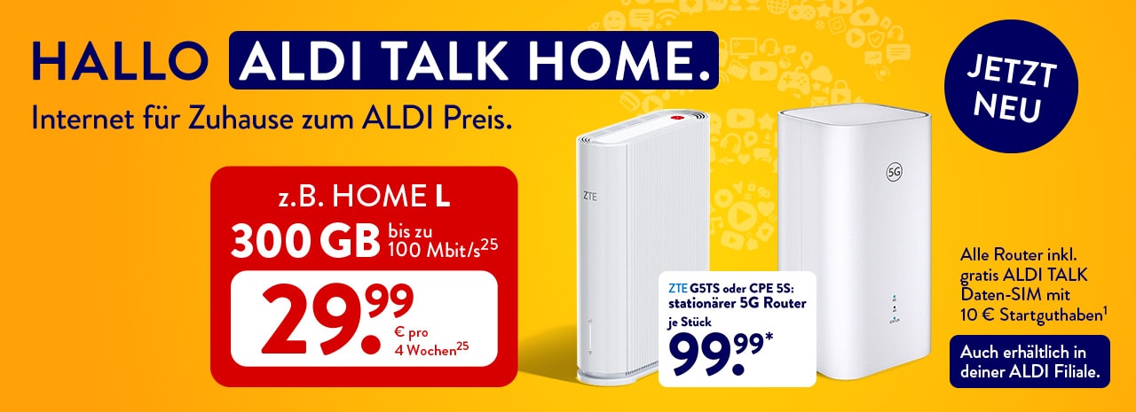 ALDI TALK HOME: 5G-Router für je 99,99 € und HOME L mit 300 GB mit bis zu 100 Mbit/s(25) für 29,99 € pro 4 Wochen(25)
